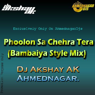 Phoolon Sa Chehra Tera(Bambaiya Style Mix)-Dj Akshay AK A Nagar